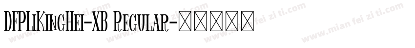 DFPLiKingHei-XB Regular字体转换